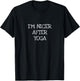 I'm Nicer After Yoga Funny Workout T Shirt T-Shirt - T-Shirt | Black