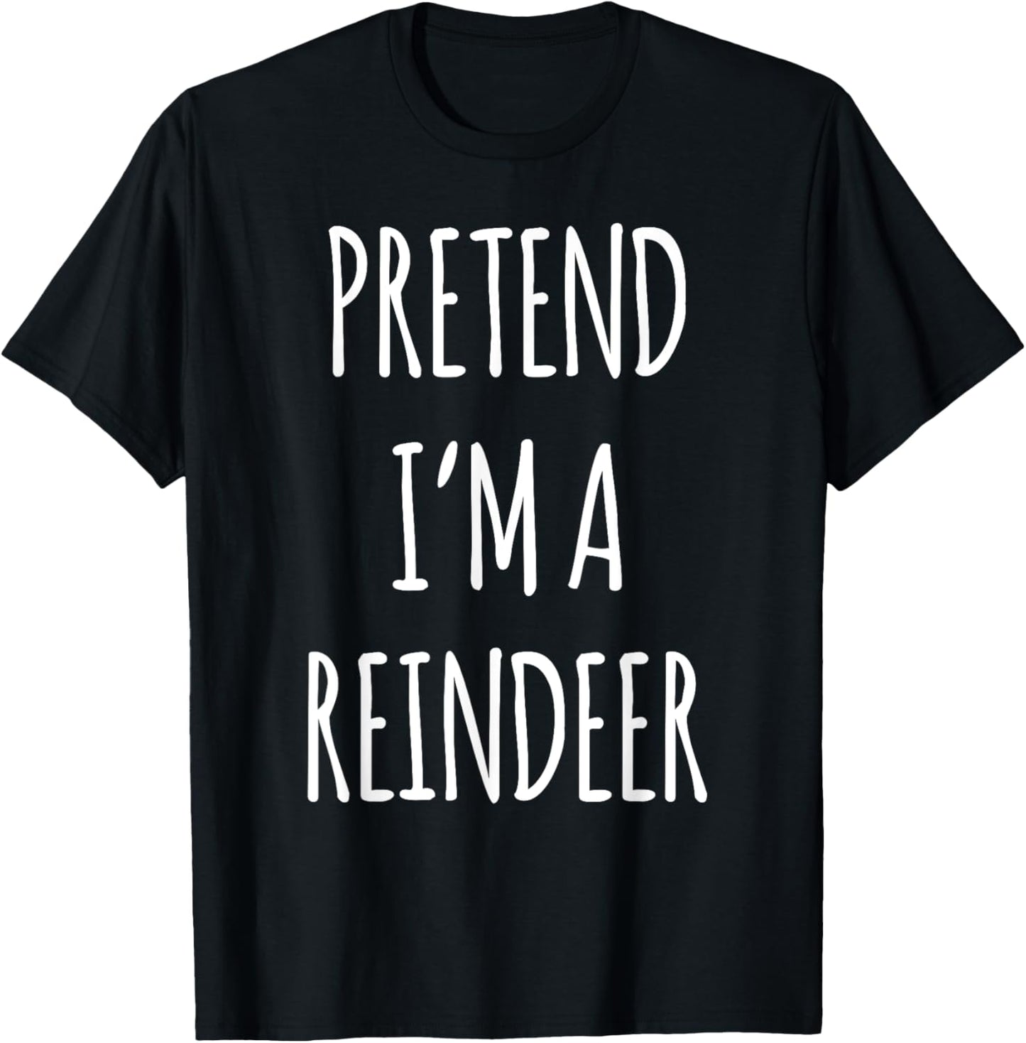 Funny Christmas Reindeer Men Women Kids Xmas Shirt Pretend I'm a Reindeer Easy Christmas Costume Brown -Adults Kids Classic Fit Cotton 65% Polyester 35% Short Sleeve S T-Shirt - T-Shirt | Black