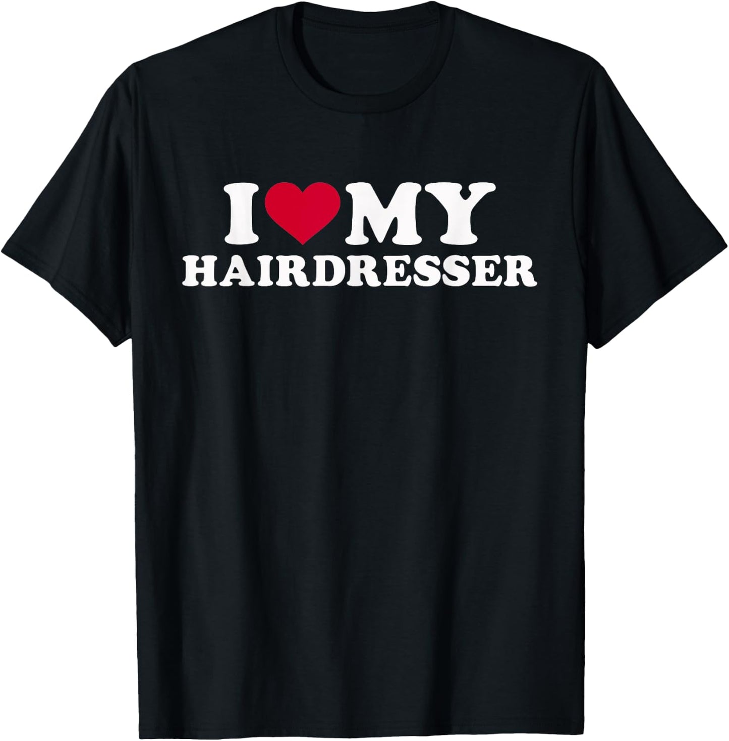 I love my hairdresser T-Shirt - T-Shirt | Black