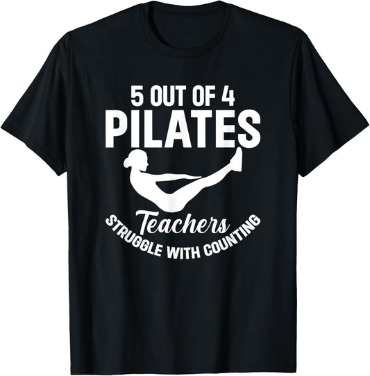 5 Out Of 4 Pilates Teachers Struggle With Counting T-Shirt - T-Shirt | Black