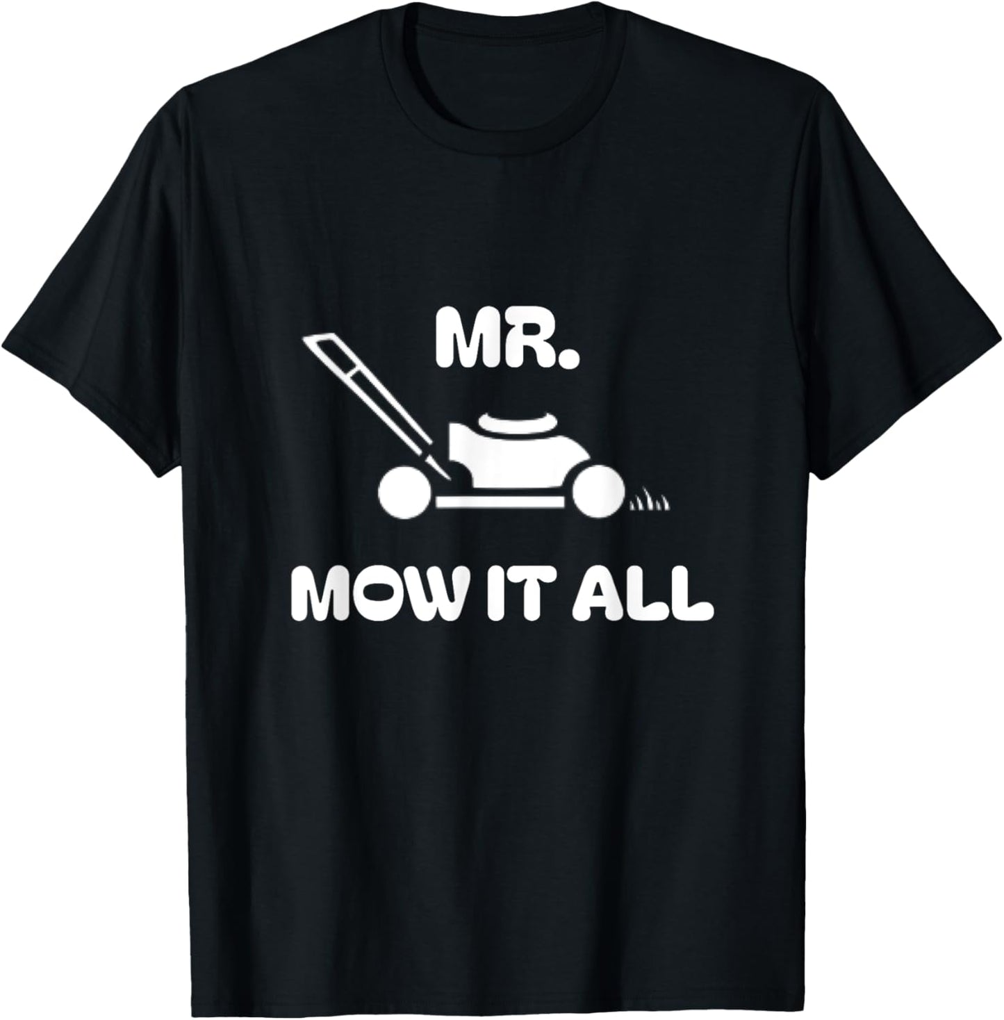 Grass Lawn Mower Outfit Mr Mow It All Mowing Landscaping Dad T-Shirt - T-Shirt | Black