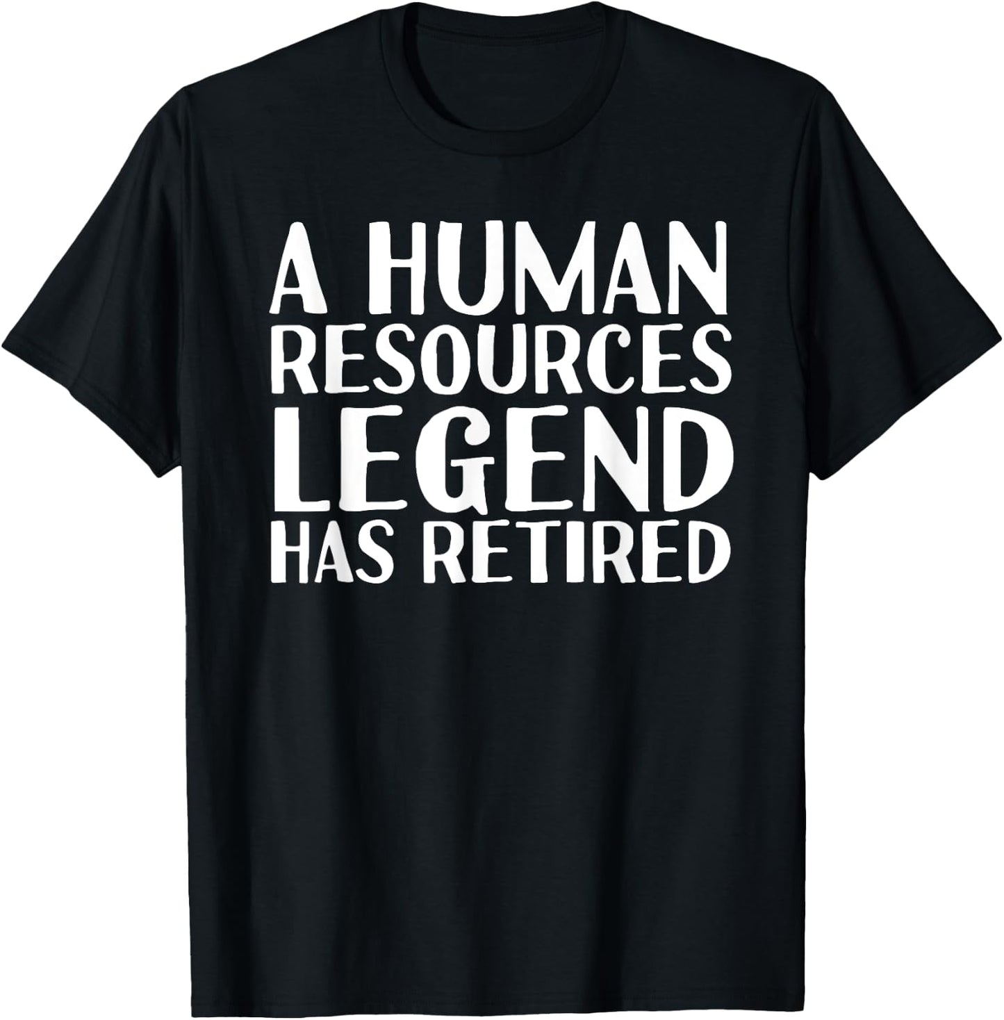A HUMAN RESOURCES LEGEND HAS RETIRED Funny Retirement Gift T-Shirt - T-Shirt | Black
