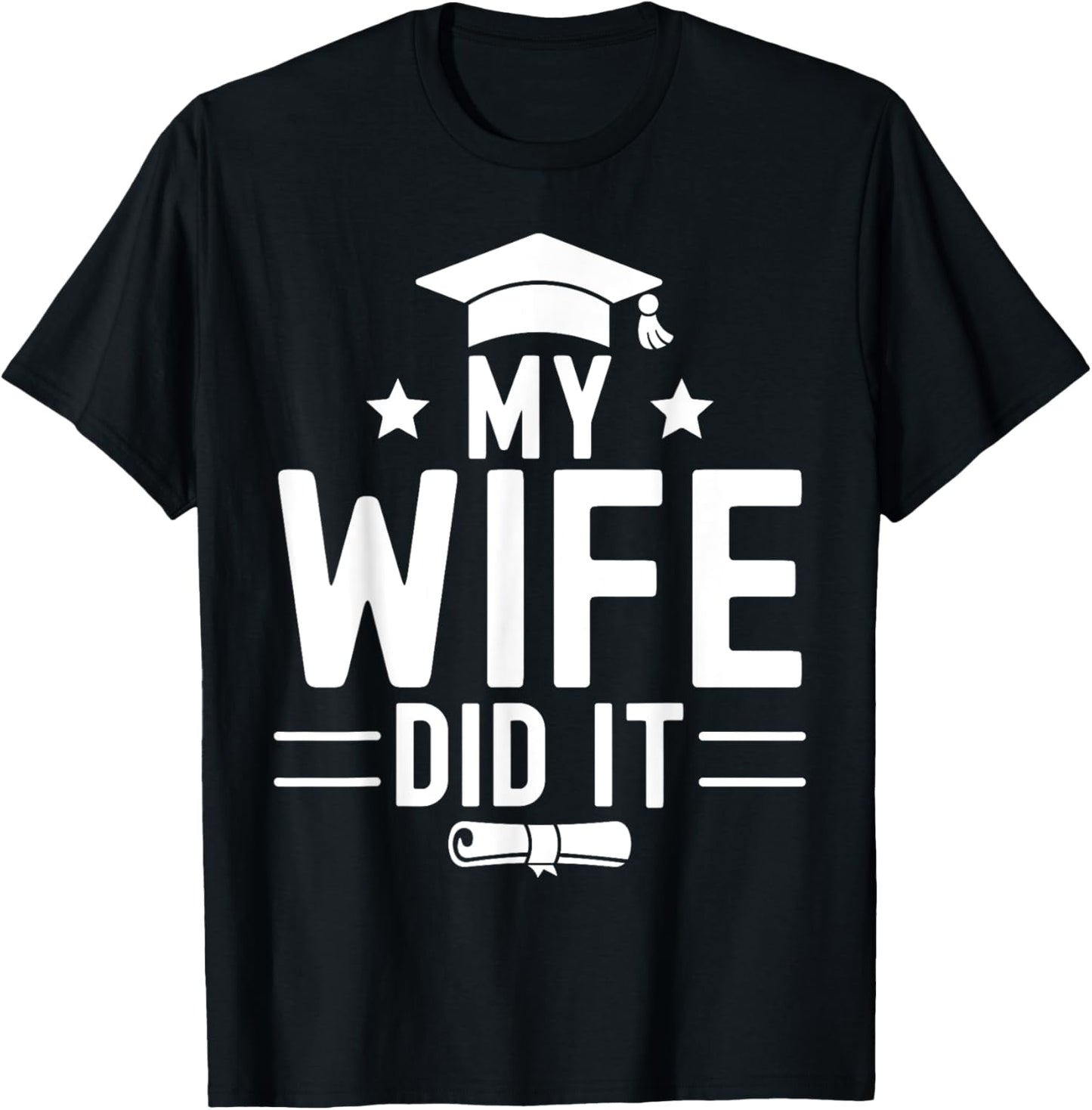 Funny Proud Bachelor Grad Graduation Education My Wife Did It Women's Black Small Modern Letter Print T-Shirt - T-Shirt | Black