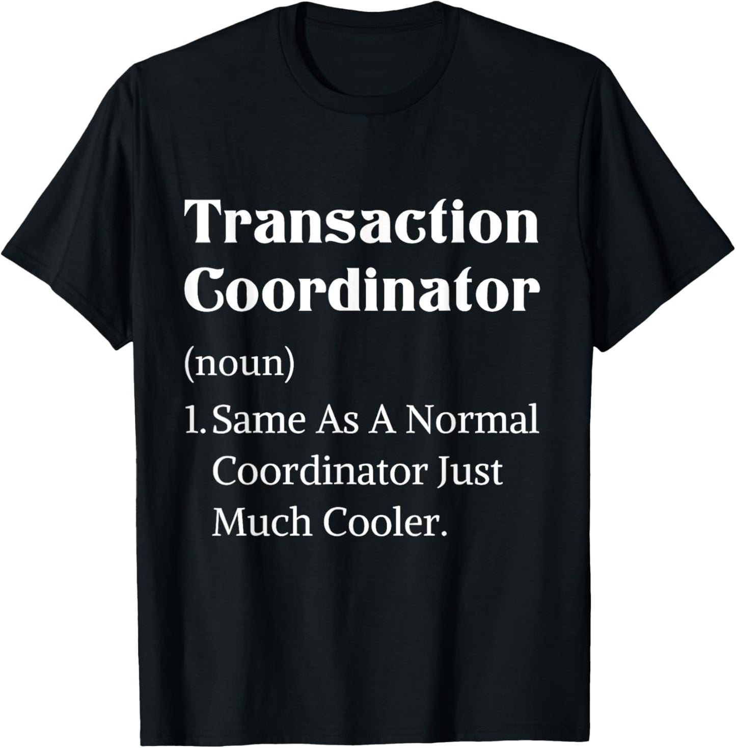 Definition transaction coordinator real estate appreciation T-Shirt - T-Shirt | Black