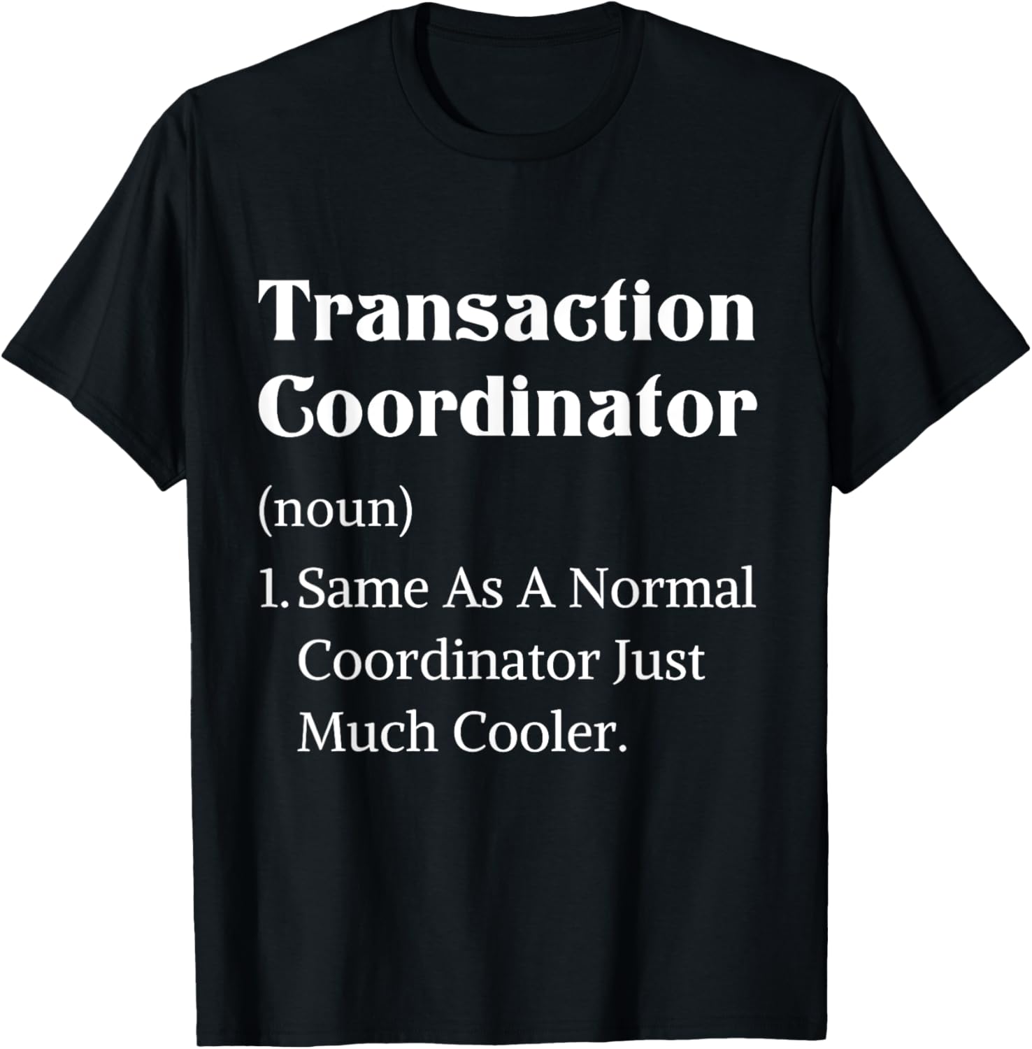 Definition transaction coordinator real estate appreciation T-Shirt - T-Shirt | Black