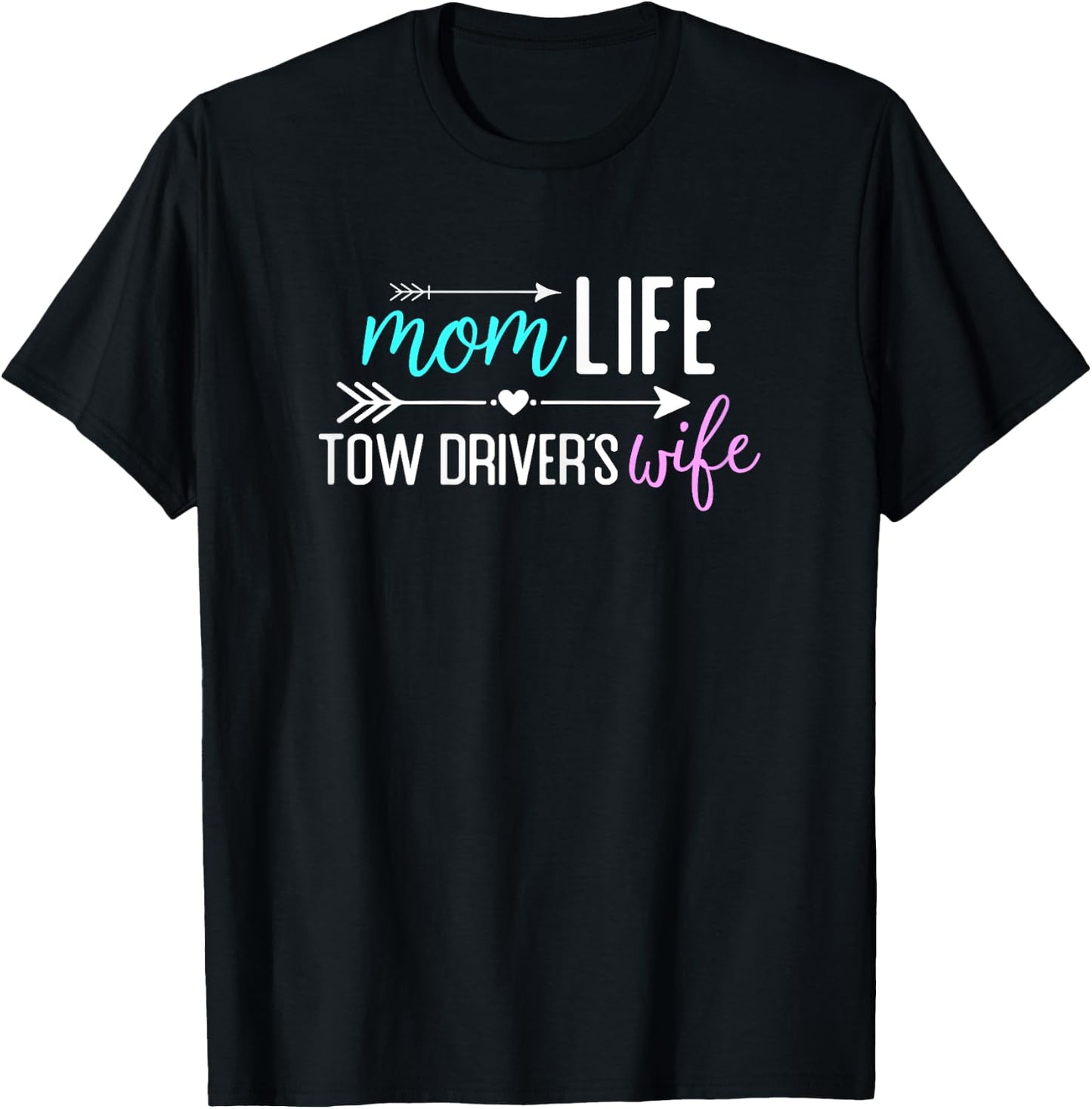 Mom Life Tow Driver’s Wife gift T-Shirt - T-Shirt | Black