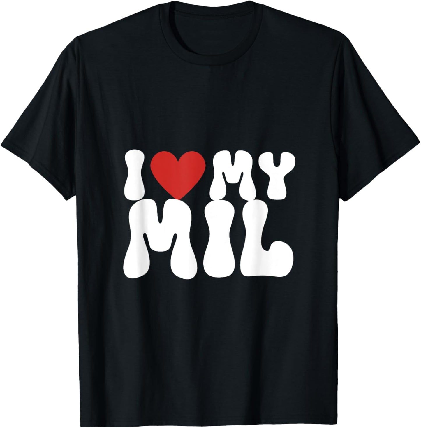 I love my MIL, I heart my MIL T-Shirt - T-Shirt | Black