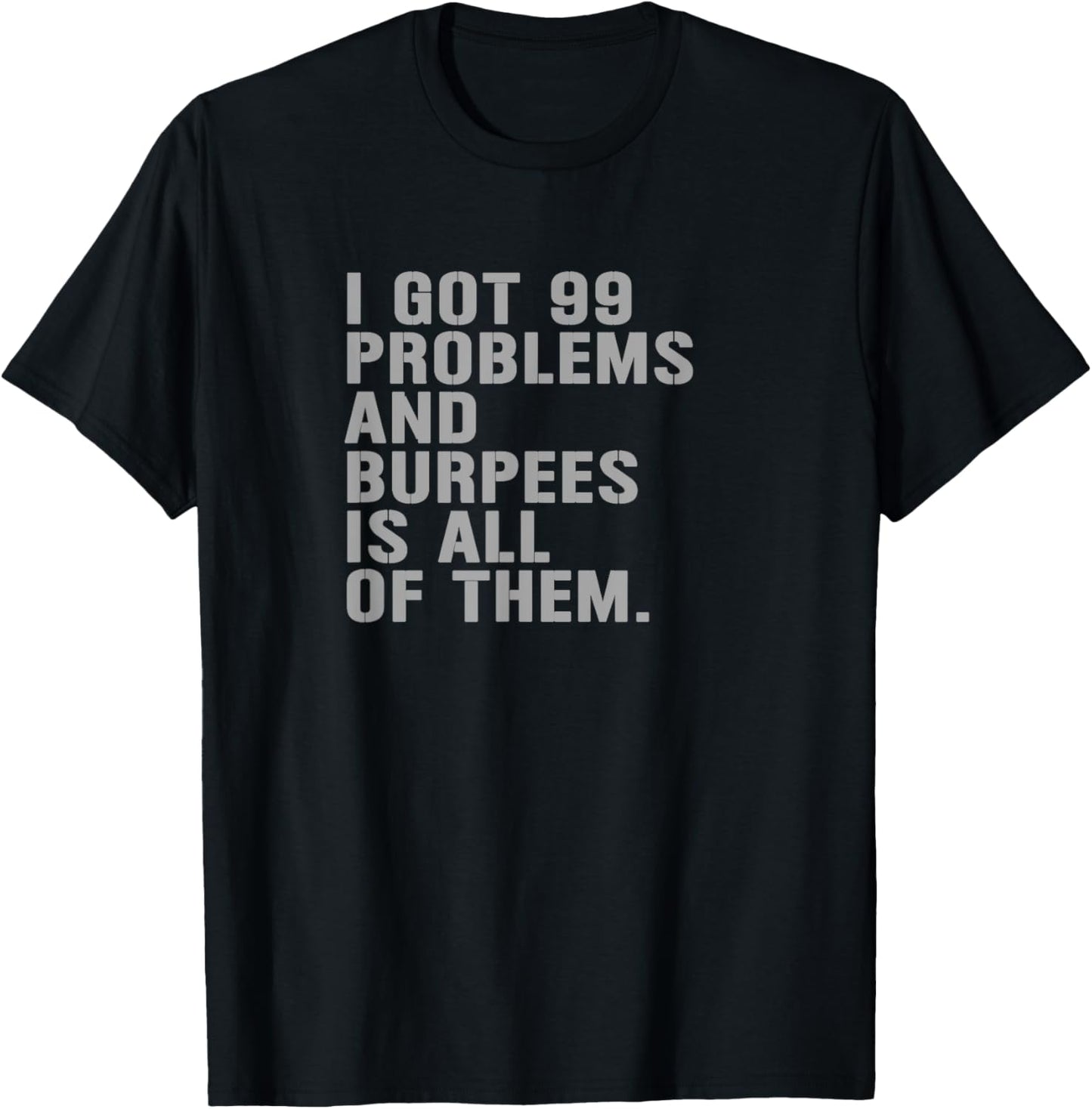 99 Burpees Workout Apparel Funny Burpees Workout Fitness T-Shirt - T-Shirt | Black