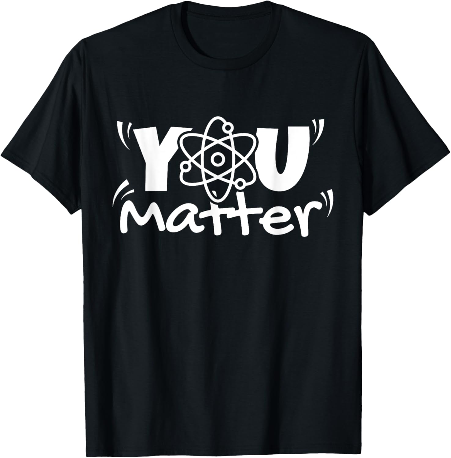 You Matter Science Teacher Chemistry Biology Kindness Kind T-Shirt - T-Shirt | Black