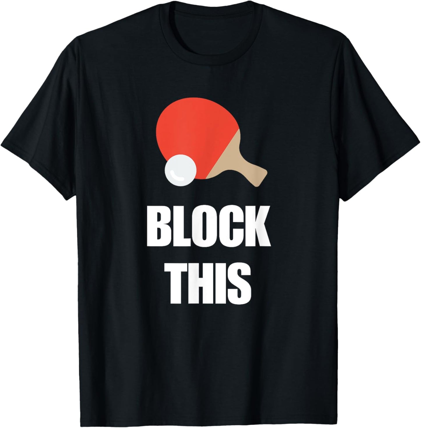 Block This Ping Pong Quote for Table Tennis Players T-Shirt - T-Shirt | Black