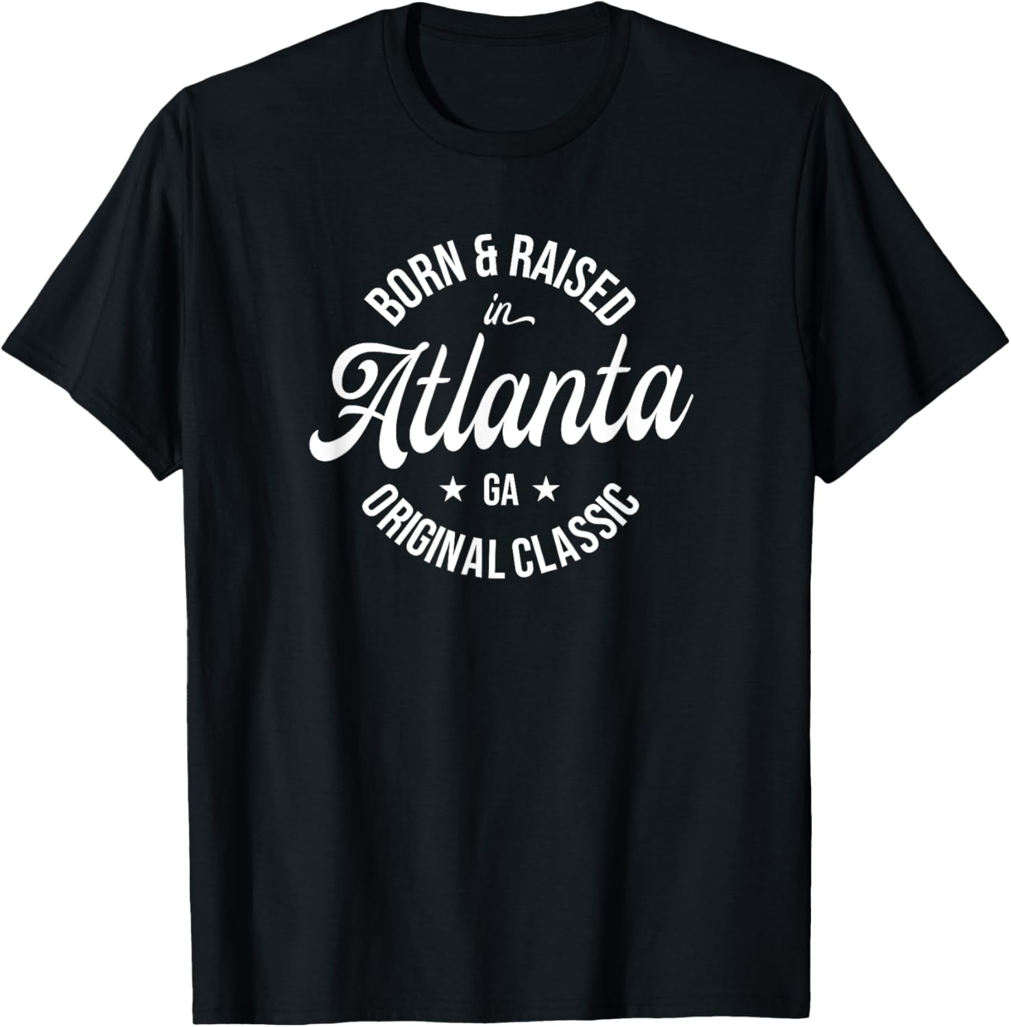 Born and Raised in Atlanta T-Shirt - T-Shirt | Black