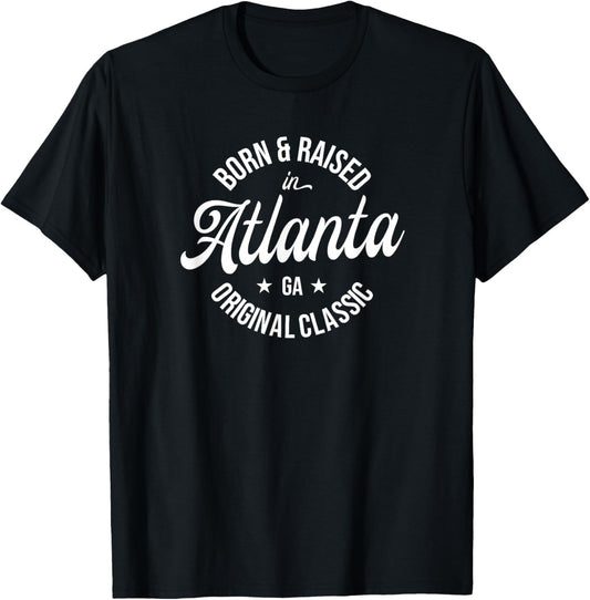 Born and Raised in Atlanta T-Shirt - T-Shirt | Black