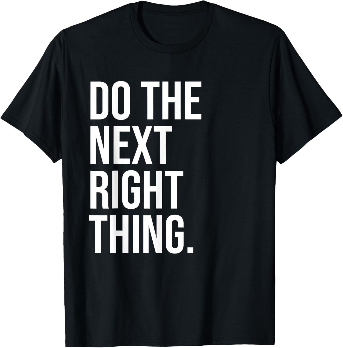 Do the Next Right Thing Shirt,Leader Do the Next Right Thing T-Shirt - T-Shirt | Black