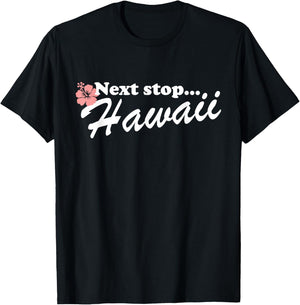 Next Stop Hawaii Luau Aloha Hawaii Beach Hawaiian Men Women Kids T-Shirt - T-Shirt | Black