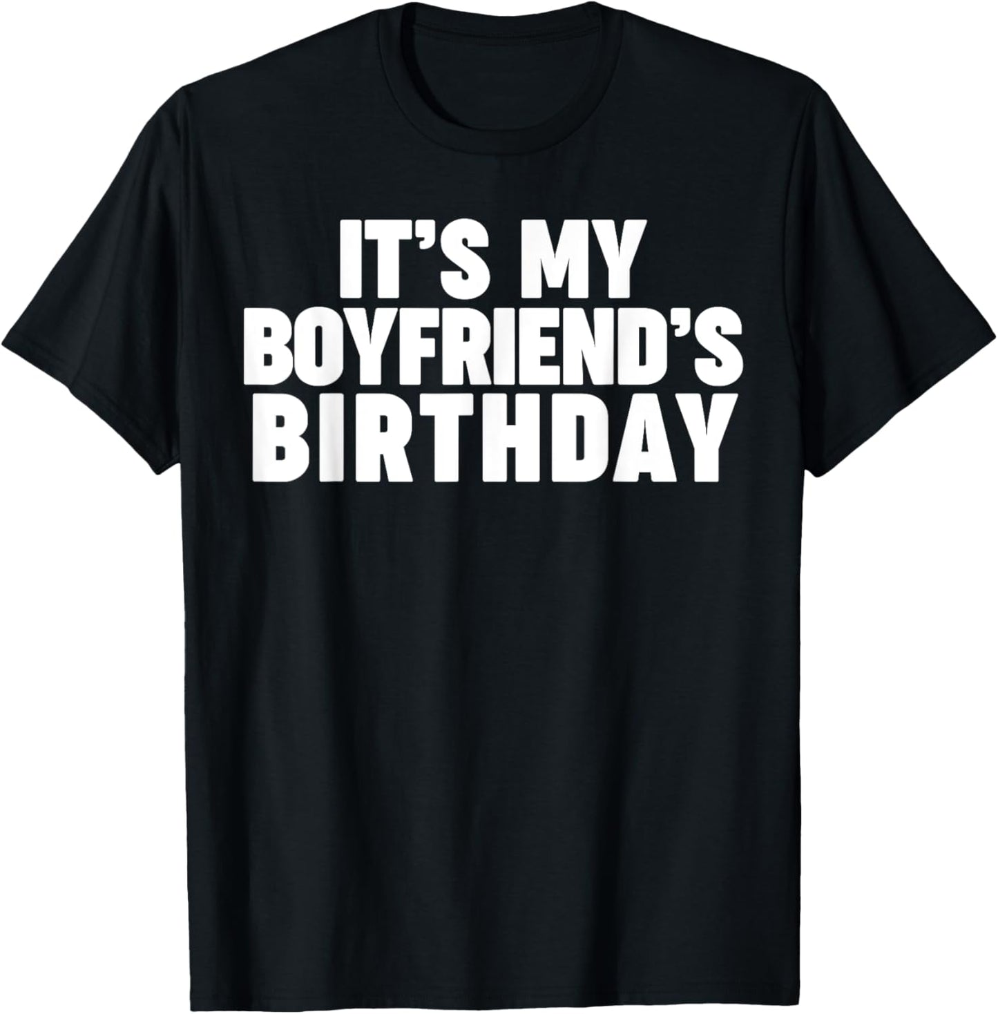 It's my boyfriend's birthday T-Shirt - T-Shirt | Black