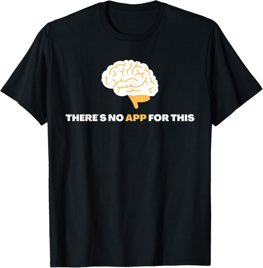 There´s No App For This - Mindful Brain Yoga - Good Habits T-Shirt - T-Shirt | Black