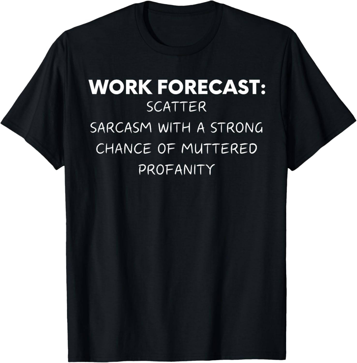Funny Saying Work Forecast Sarcasm Gag Women Men Co-Worker T-Shirt - T-Shirt | Black
