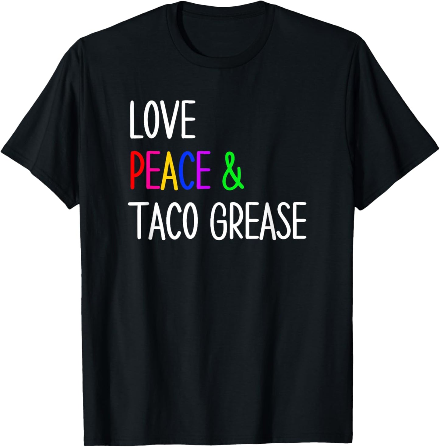Funny Mexican Food Taco Lovers Love, Peace and Taco Grease T-Shirt - T-Shirt | Black