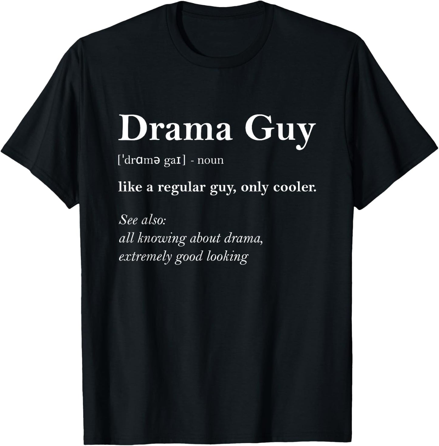 Drama Guy Definition Funny Boy Drama Gift Actor T-Shirt - T-Shirt | Black