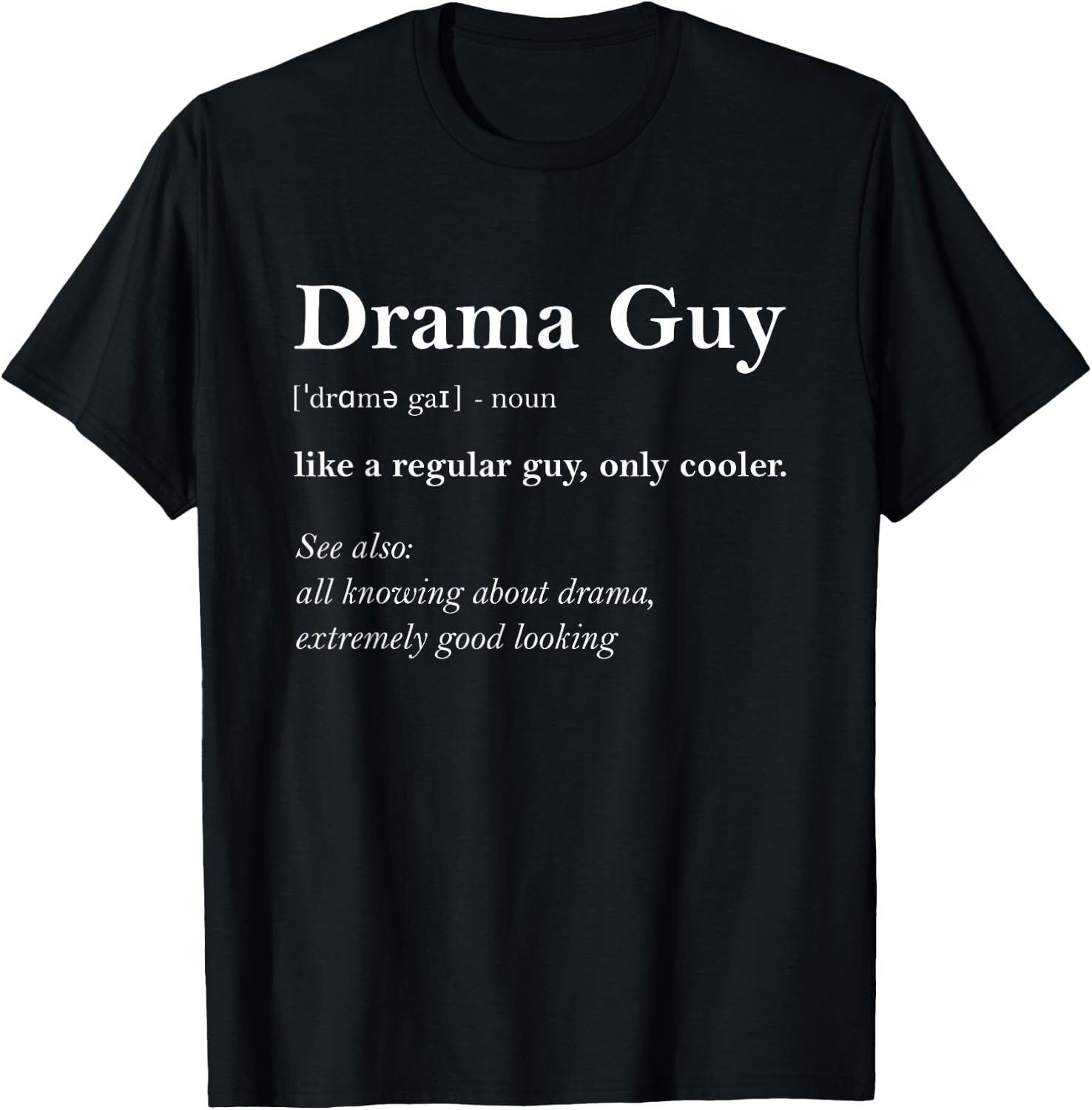 Drama Guy Definition Funny Boy Drama Gift Actor T-Shirt - T-Shirt | Black