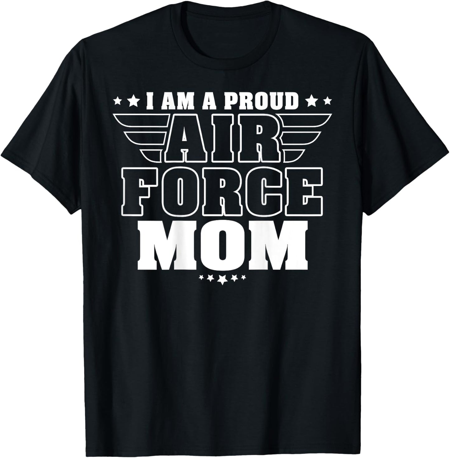 I Am A Proud Air Force Mom Patriotic Pride Military Mother Women Men T-Shirt - T-Shirt | Black