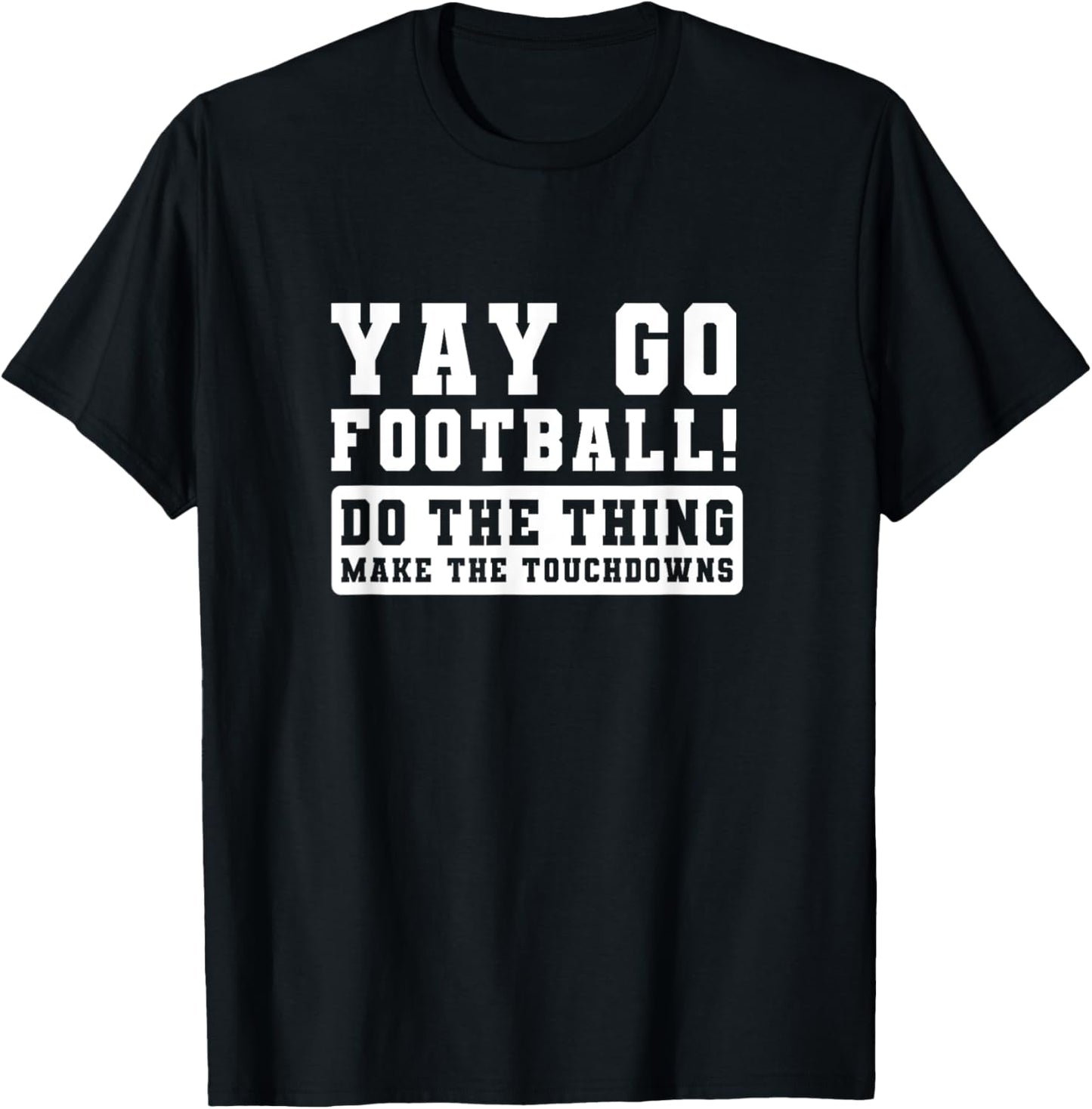 Yay Go Football Funny Sports American Football Season T-Shirt - T-Shirt | Black