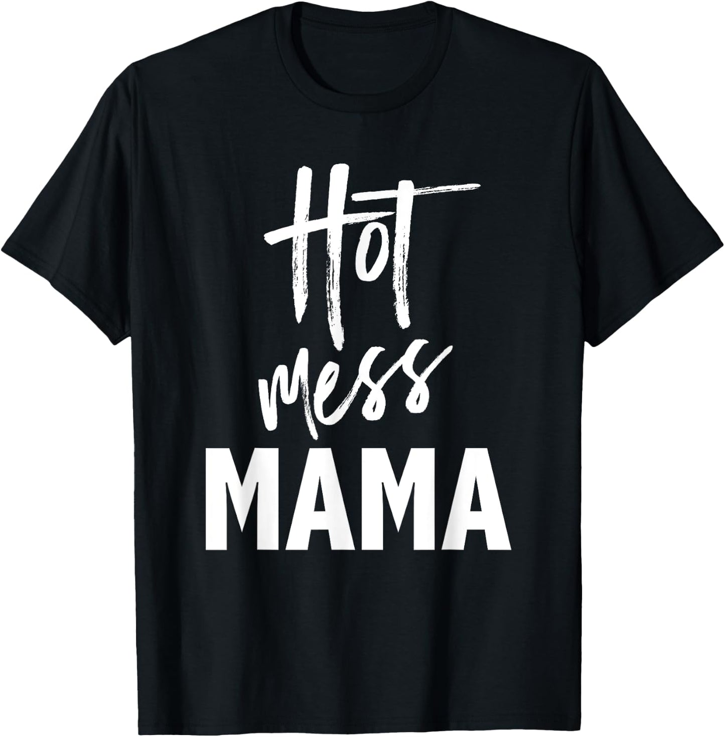 Hot Mess Mama — Funny Parenting Mom Slogan T-Shirt - T-Shirt | Black