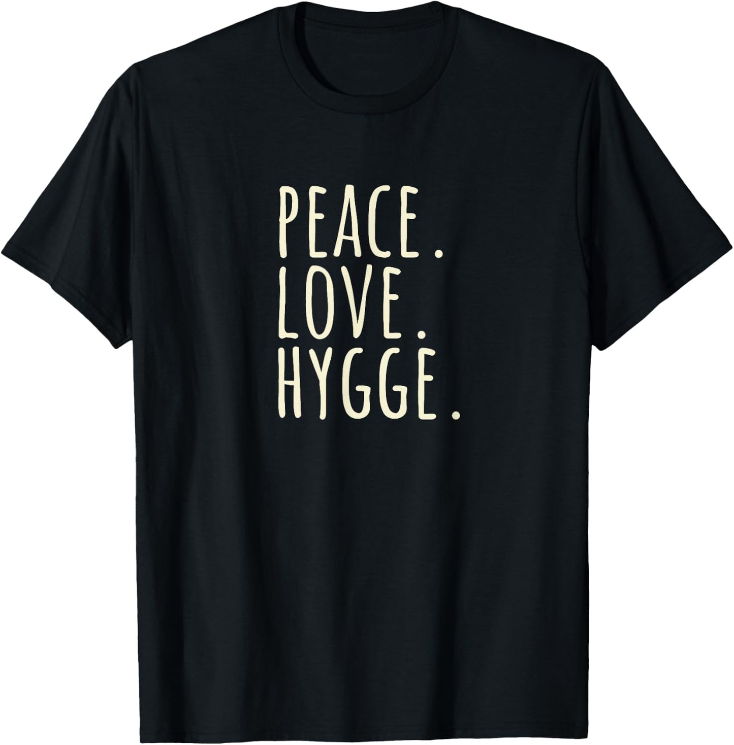 Peace Love Hygge Warm and Cozy T-Shirt - T-Shirt | Black