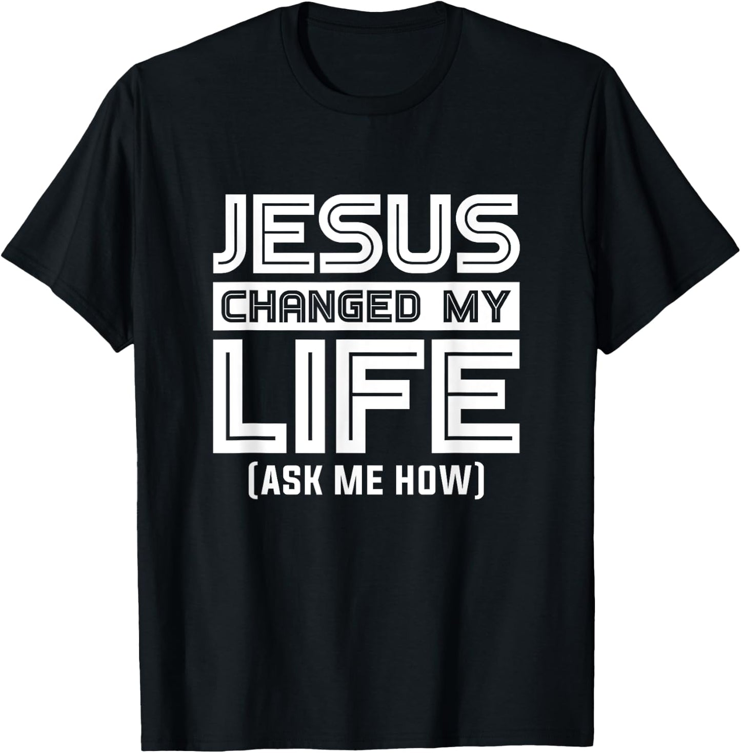 Jesus Changes My Life Jesus Christ T-Shirt - T-Shirt | Black