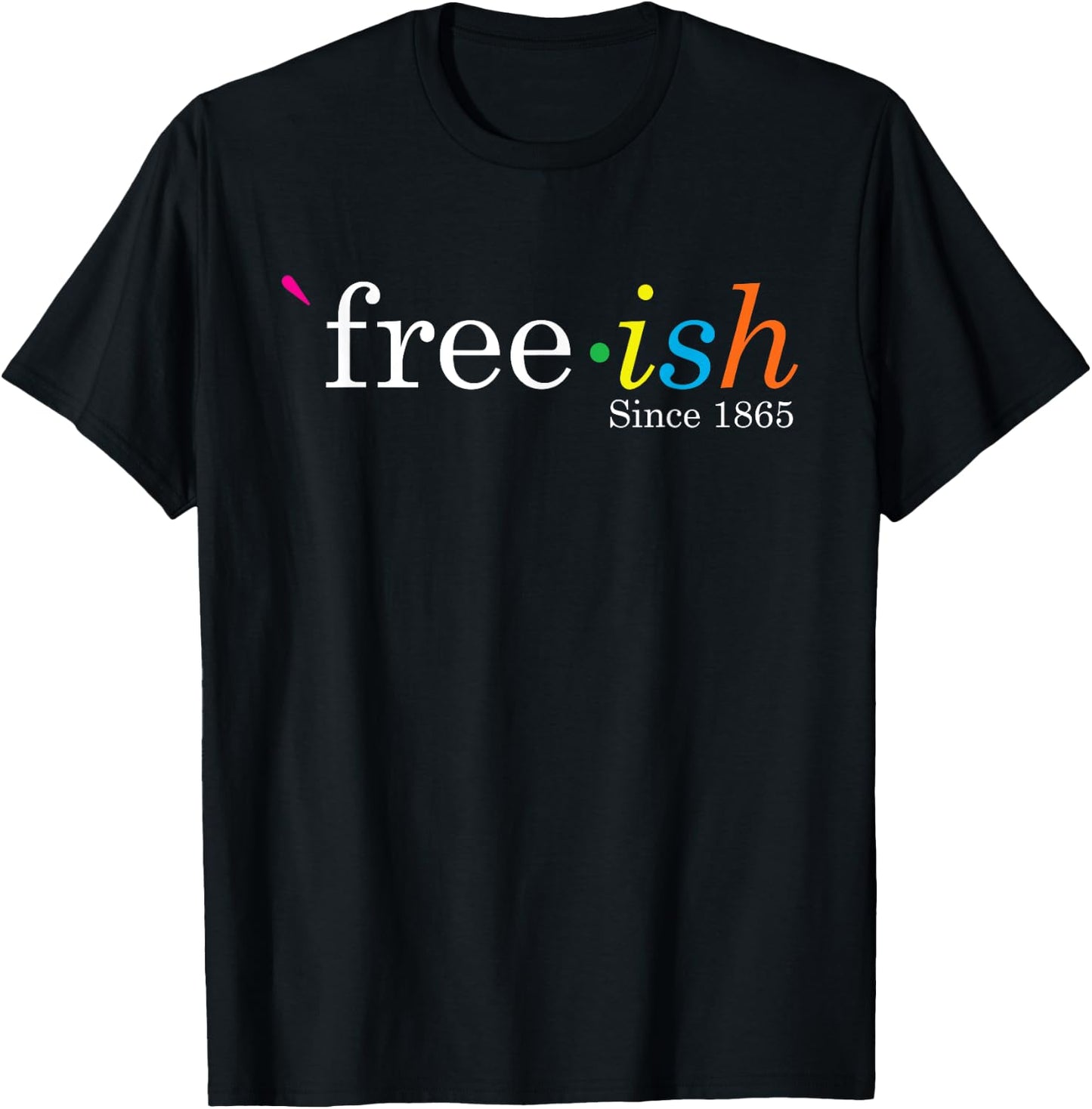 Free-ish Black History Juneteenth Freedom Emancipation T-Shirt - T-Shirt | Black