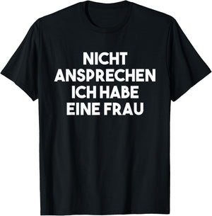 Verheiratet Vergeben Nicht Ansprechen Ich Habe Eine Frau T-Shirt - T-Shirt | Black