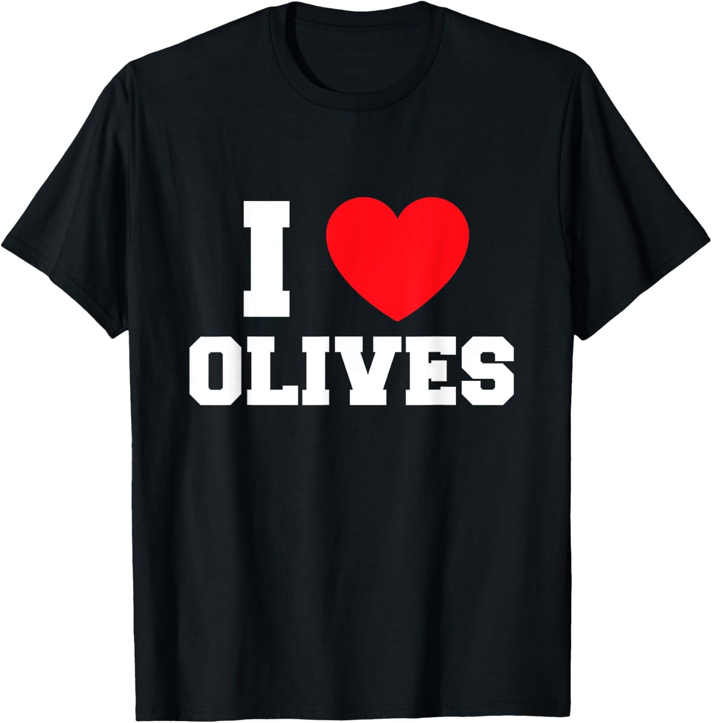 I Love Olives T-Shirt - T-Shirt | Black
