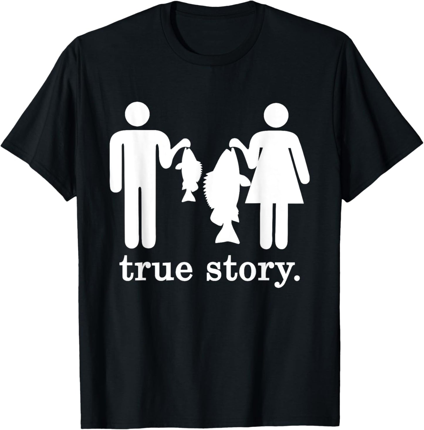 Small Fish Big Fish Woman Men - True Story Fishing Girl Boy T-Shirt - T-Shirt | Black