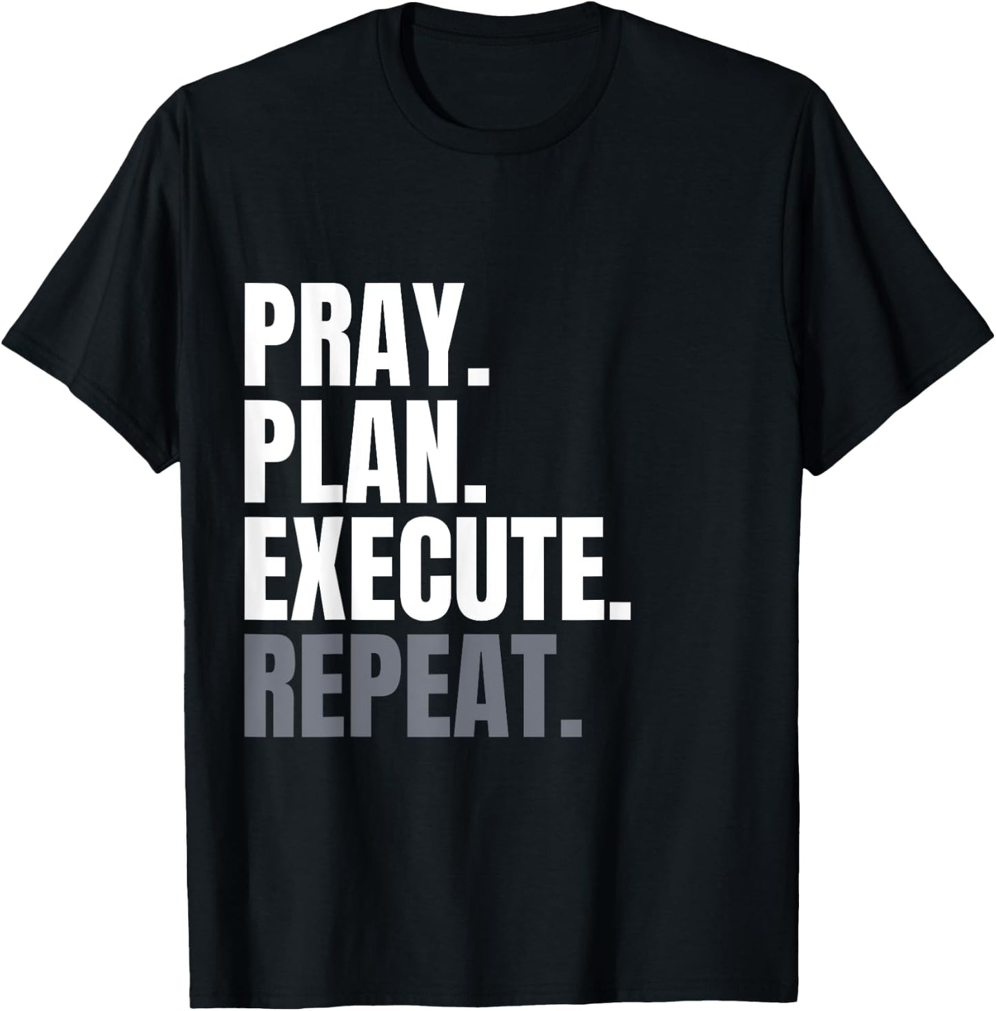 Pray Plan Execute Repeat T-Shirt - T-Shirt | Black