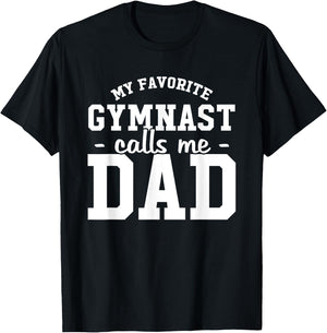 My Favorite Gymnast Calls Me Dad Funny Gymnastic Dad Gift T-Shirt - T-Shirt | Black