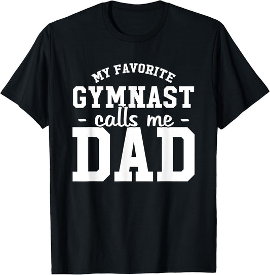 My Favorite Gymnast Calls Me Dad Funny Gymnastic Dad Gift T-Shirt - T-Shirt | Black