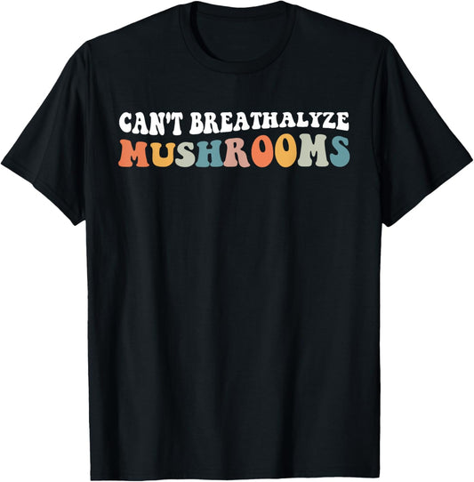 Retro Groovy Can't Breathalyze Mushrooms Funny Mushrooms T-Shirt - T-Shirt | Black