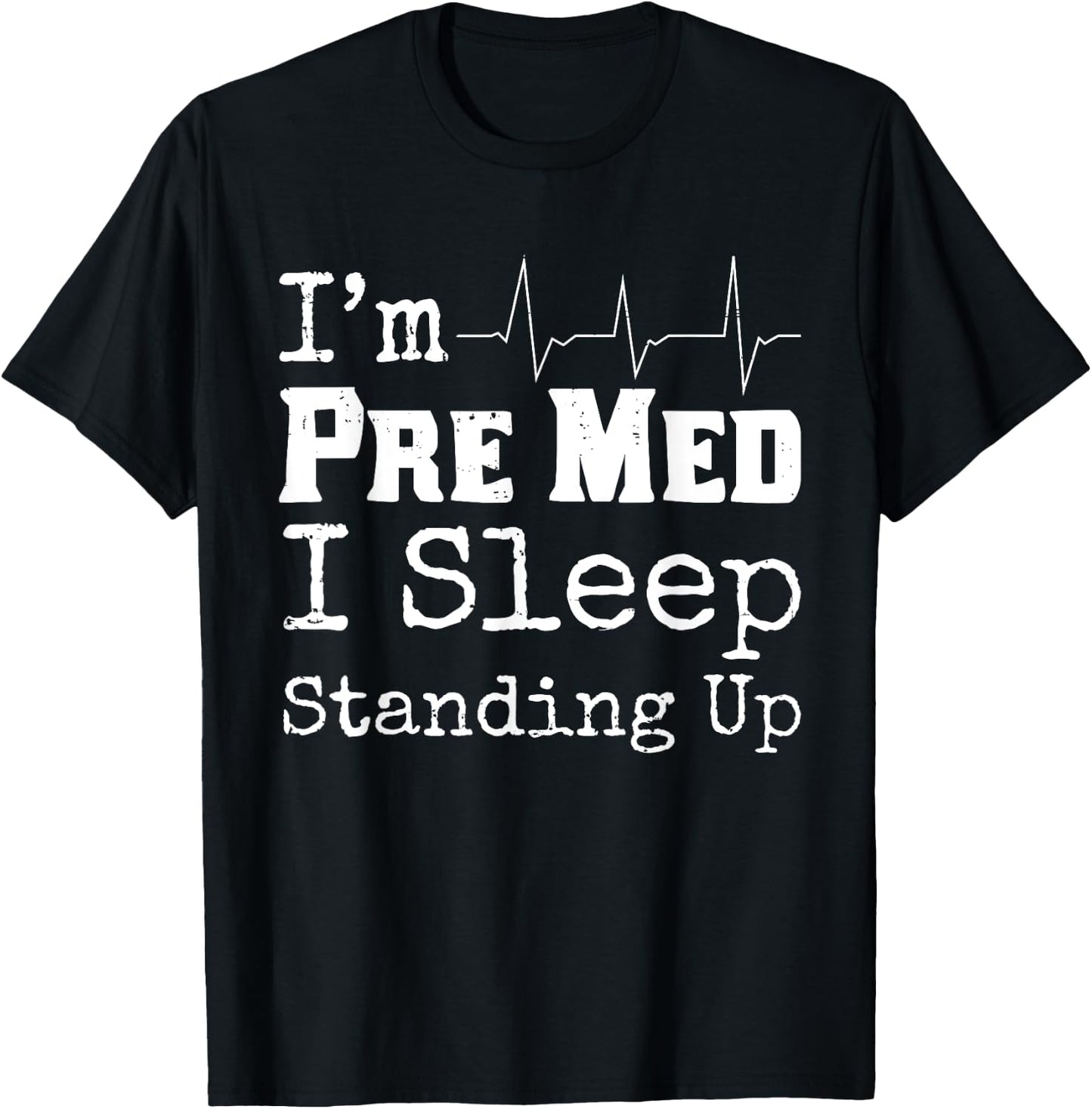 Funny Medical School Pre Med Student Gift I Sleep Standing T-Shirt - T-Shirt | Black