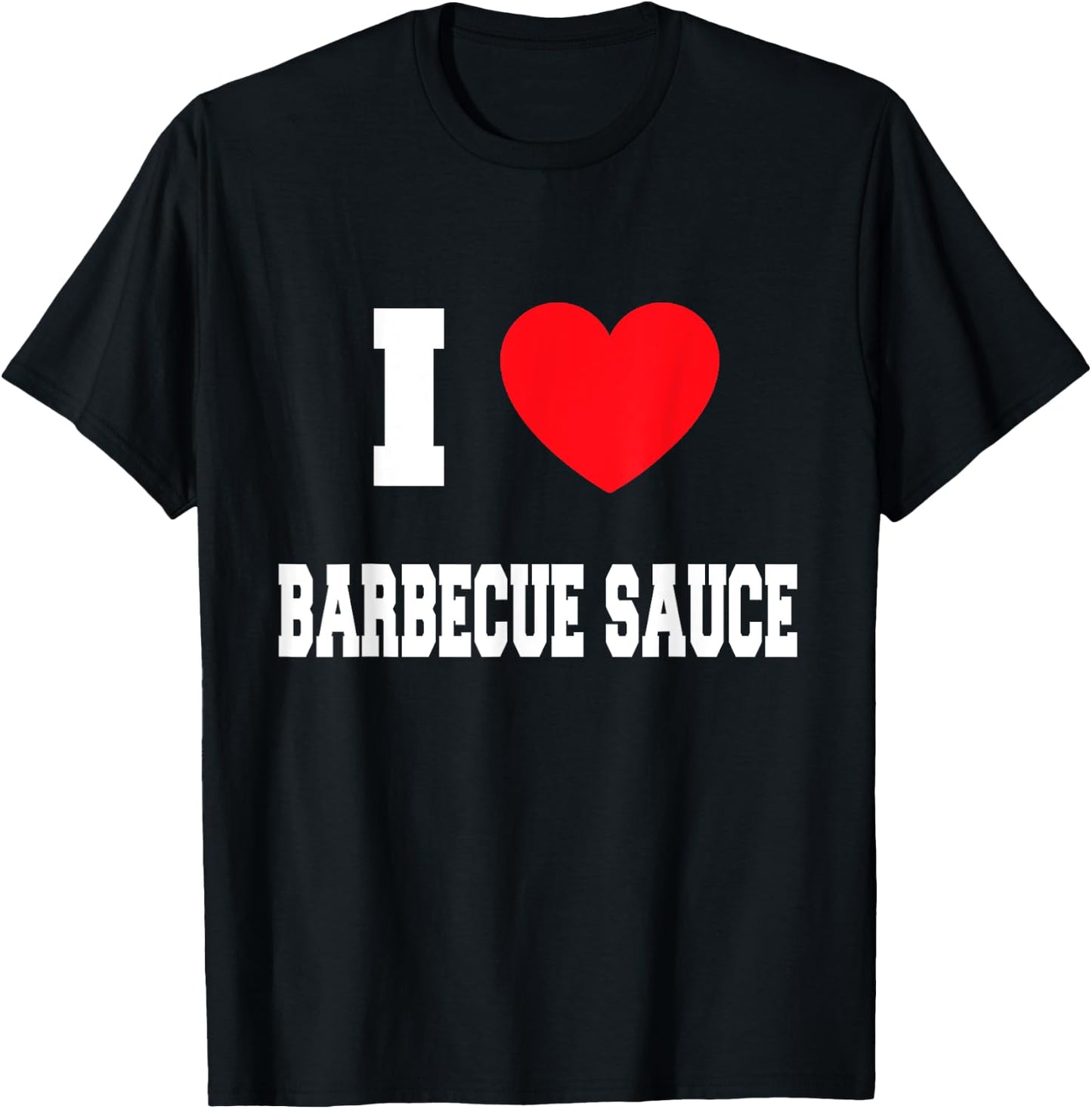I Love barbecue sauce T-Shirt - T-Shirt | Black