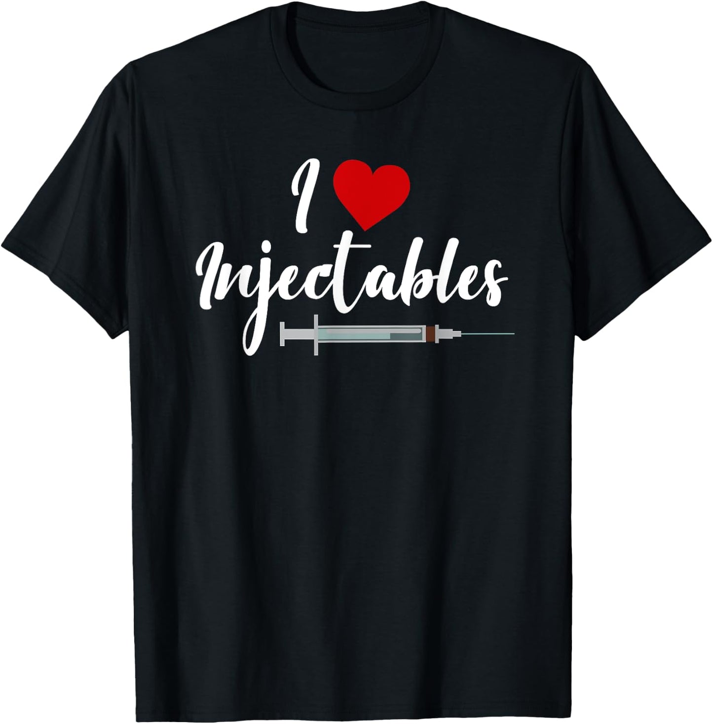 I Love Injectables Lip Fillers Aesthetic Nurse Injector T-Shirt - T-Shirt | Black