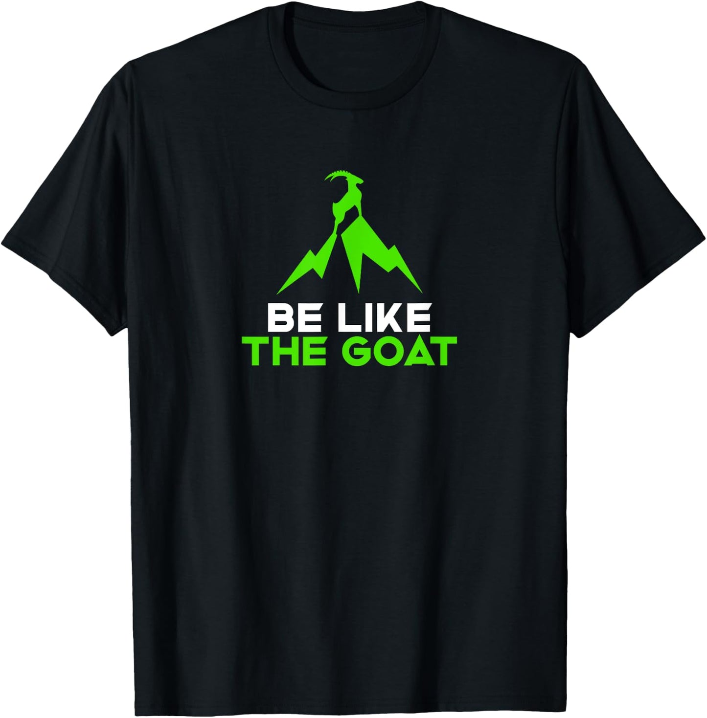 Be Like the Goat T-Shirt - T-Shirt | Black