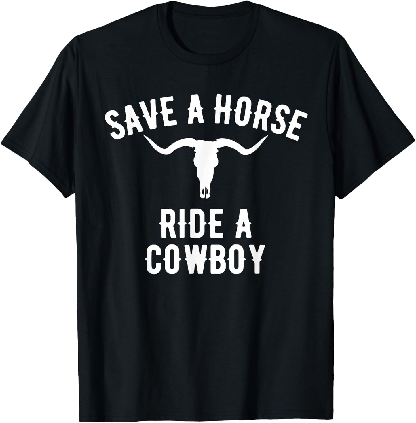 Save a Horse Ride a Cowboy, Vintage Cowboy T-Shirt - T-Shirt | Black