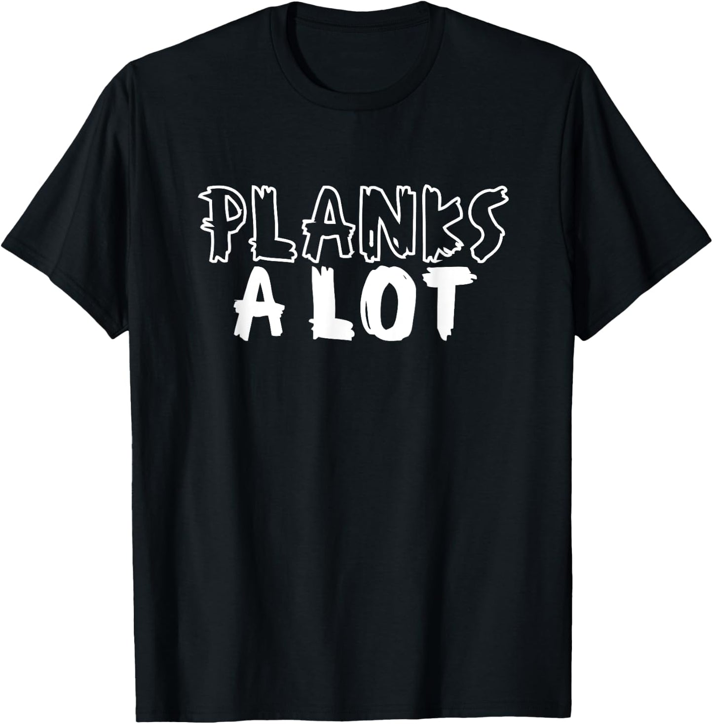 Planks A Lot Planking Core Plank Workout T-Shirt - T-Shirt | Black