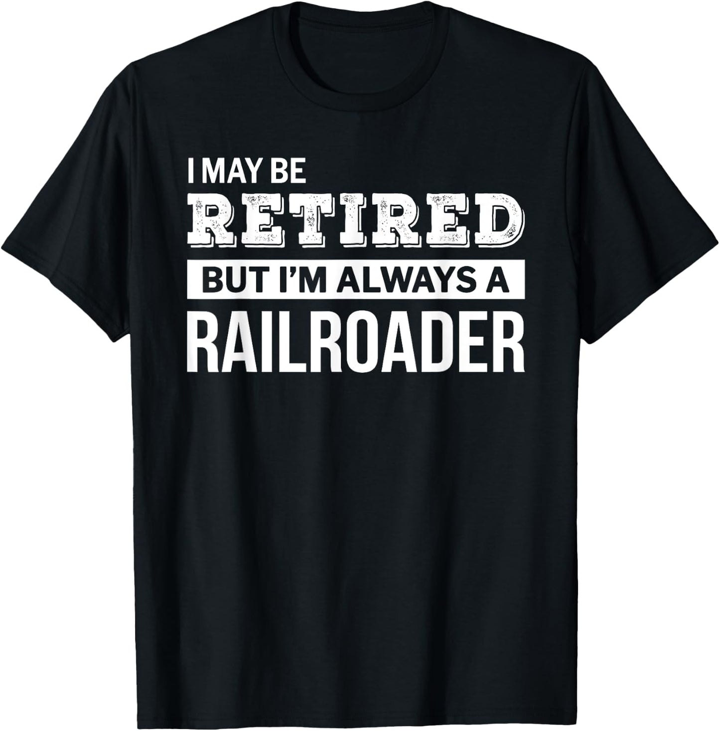 Retired Railroader Gift Funny Retirement T-Shirt - T-Shirt | Black