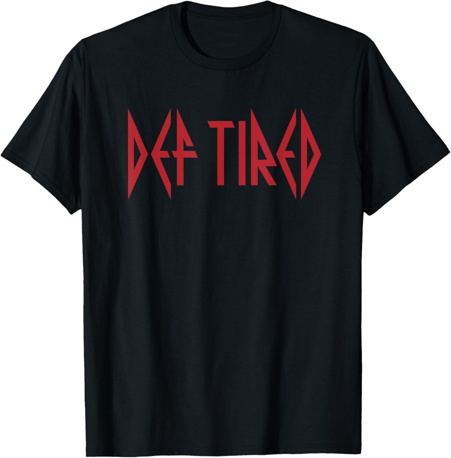 Funny Def Tired Meme for 80s 90s Rock Hair Band Music Fan T-Shirt - T-Shirt | Black