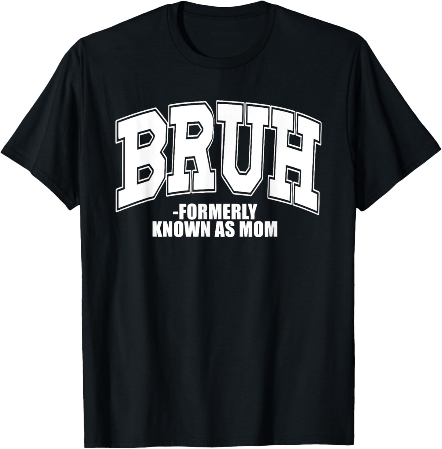 Bruh Formerly known as Mom Gifts for Mom Mother's Day T-Shirt - T-Shirt | Black