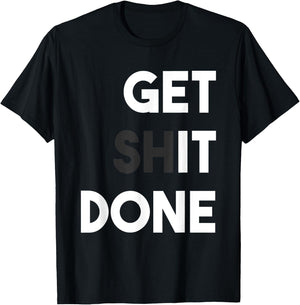 Workout Gym T Shirt Get Shit Done in Fitness Man Work Hard T-Shirt - T-Shirt | Black
