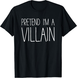 Pretend I'm A Villain Shirt Adult Kids Men Women Costume T-Shirt - T-Shirt | Black