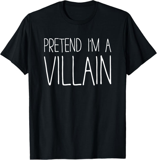 Pretend I'm A Villain Shirt Adult Kids Men Women Costume T-Shirt - T-Shirt | Black