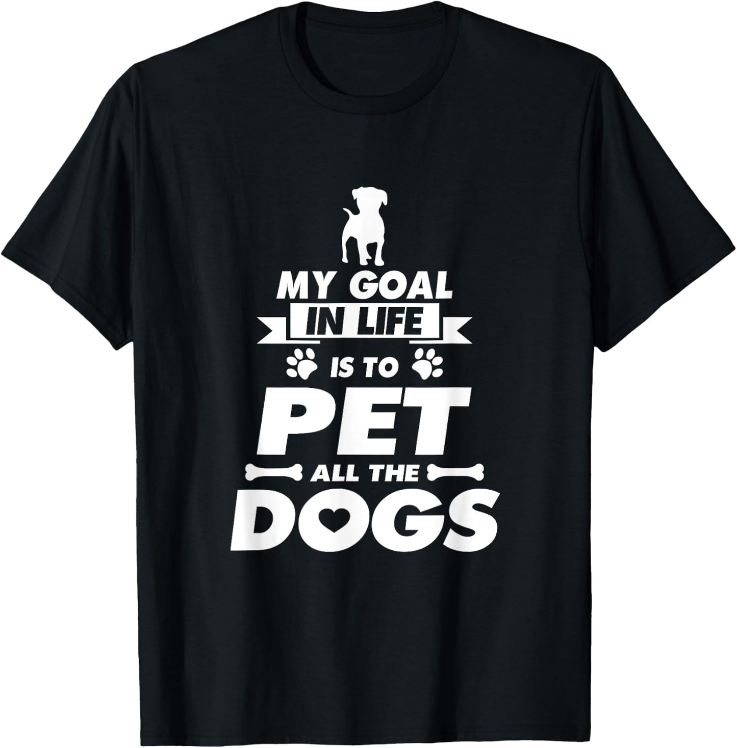 My Goal in Life is to Pet all the Dogs Shirt T-Shirt - T-Shirt | Black